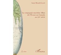 La compagnie maritime Allan de l'Ecosse au Canada au XIXe siècle - Annie Blondel-Loisel - L'harmattan - broché - Etude