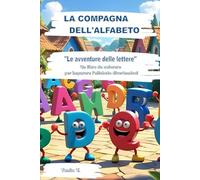 LA COMPANIA DELL'ALFABETO: "Le avventure delle lettere" Un libro da colorare per imparare l'alfabeto divertendosi