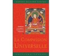 La Compassion Universelle - Transformer Sa Vie Grace A L'amour Et A La Compassion
