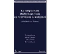La compatibilité électromagnétique en électronique de puissance Eric Labouré (Auteur), Cyrille Gautier (Auteur), François Costa (Auteur)