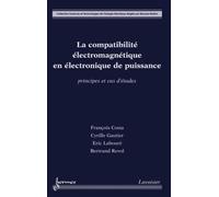 La compatibilité électromagnétique en électronique de puissance Principes et cas d'études - Eric Labouré - Hermes Science Publications - broché - Scolaire / Universitaire