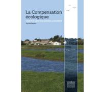 La compensation écologique: Concepts et limites pour conserver la biodiversité
