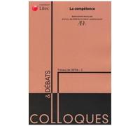 La Compétence - Actes Du Colloque Organisé Les 12 Et 13 Juin 2008 Par L'association Française Pour La Recherche En Droit Administratif À La Faculté De Droit, Sciences Économiques Et Gestion...