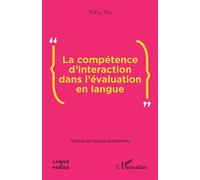 La compétence d’interaction dans l’évaluation en langue - Yiru Xu - L'harmattan - broché - Essai