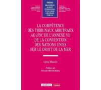La compétence des Tribunaux arbitraux ad hoc de l'Annexe VII de la Convention des Nations Unies sur le droit de la mer - Lyna Maaziz - Lgdj - broché - Etude