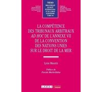 La compétence des Tribunaux arbitraux ad hoc de l'Annexe VII de la Convention des Nations Unies sur le droit de la mer