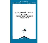 La Compétence. Mythe, construction ou réalité ?