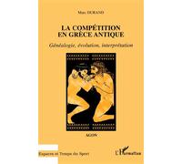 La compétition en grèce antiqueagon - Généalogie, évolution, interprétation - Marc Durand - L'harmattan - Livre