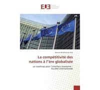 La competitivite des nations A l'ere globalisee Un roadmap pour l interface economie - fiscalite internationale - Brenno Silva - Universitaires Europeennes - broché - Etude