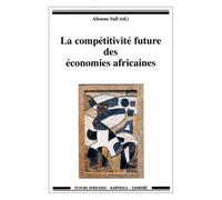 La Compétitivité Future Des Économies Africaines - Actes Du Forum De Dakar, - Du 3 Au 5 Mars 1999