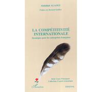 La compétitivité internationale Stratégies pour les entreprises françaises - Abdallah Alaoui - L'harmattan - broché - Essai