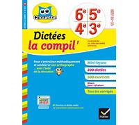 La Compil' Dictées 6e, 5e, 4e, 3e: cahier d’entraînement en orthographe pour toutes les années collège
