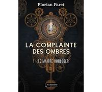 La Complainte Des Ombres Tome 1 - Le Maître Horloger