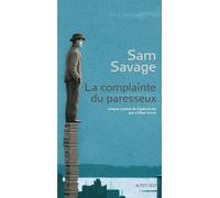 La Complainte Du Paresseux - Histoire Principalement Tragique D'andrew Whittaker, Réunissant L'ensemble Irrémédiablement Définitif De Ses Oeuvres Complètes