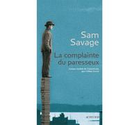 Sam Savage – La Complainte du paresseux – Histoire tragique d'Andrew Whittaker – Broché