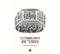 La Complainte du Virus - Christian Micouleau - Du Pantheon Eds - broché - Théâtre