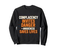 La Complaisance Invite Le Danger - La Sensibilisation Sauve des Vies Sweatshirt