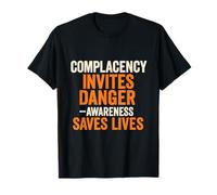 La Complaisance Invite Le Danger - La Sensibilisation Sauve des Vies T-Shirt