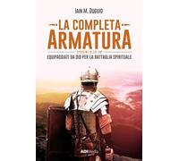 La completa armatura. Equipaggiati da Dio per la battaglia spirituale