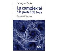 La complexité à la portée de tous François Balta (Auteur)