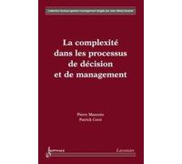 La complexité dans les processus de décision et de management Jean-Marie Doublet (Auteur), Patrick CORSI (Auteur), Pierre Massotte (Auteur)