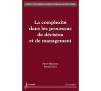 La complexité dans les processus de décision et de management Jean-Marie Doublet (Auteur), Patrick CORSI (Auteur), Pierre Massotte (Auteur)