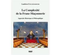 La complexité de la Franc-Maçonnerie Approche historique et philosophique - Lambros Couloubaritsis - Ousia Eds - broché - Essai