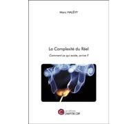 La Complexité du Réel Comment ce qui existe, arrive ? - Marc Halévy - Chapitre.com - broché - Essai