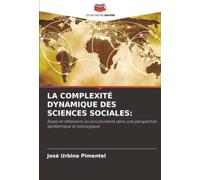 LA COMPLEXITÉ DYNAMIQUE DES SCIENCES SOCIALES:: Essais et réflexions socioculturelles dans une perspective épistémique et axiologique