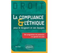 La Compliance & l'Éthique pour le dirigeant et ses équipes: Des programmes de prévention à la gestion de crise