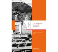 La Compliance : un monde nouveau ? Aspects d'une mutation du droit
