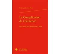 La Complication de l'existence Frédérique Leichter-Flack (Auteur), Véronique Gely (Direction), Bernard Franco (Direction)