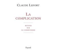 La complication Retour sur le communisme - Claude Lefort - Fayard - broché - Essai