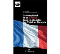 La complicité de la France dans le génocide des Tutsi au Rwanda