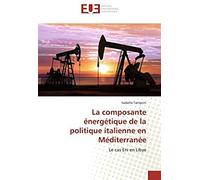 La Composante Énergétique De La Politique Italienne En Méditerranée