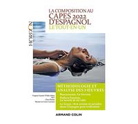La composition au CAPES d'espagnol 2022 - Le tout-en-un: Méthodologie et analyse des 3 oeuvres (2022)