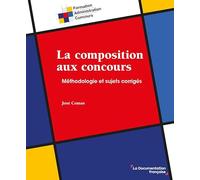 La composition aux concours: Méthodologie et sujets corrigés