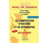 La composition d’histoire et de géographie au baccalauréat - Terminales ES et L - Nouvelle édition. - Olivier David - Ellipses - broché - Scolaire / Universitaire