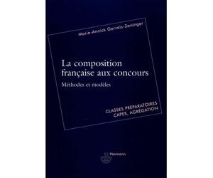 La composition francaise aux concours Méthodes et modèles pour classes préparatoires, Capes, agrégation - Marie-Annick Gervais-Zaninger - Hermann - broché - Etude