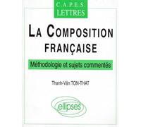 La composition française : Méthodologie et sujets commentés