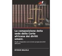 La composizione della sede della Corte africana dei diritti umani.: Studio comparativo con la Corte europea dei diritti dell'uomo