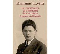 La compréhension de la spiriualité dans les cultures française et allemande Emmanuel Levinas (Auteur), Lidia Breda (Collection dirigée par), Danielle Cohen-Lévinas (Préface)