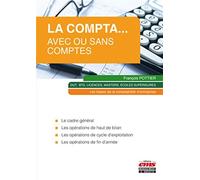 La compta... avec ou sans comptes Le cadre général. Les opérations de haut de bilan. Les opérations de cycle d'exploitation. Les opérations de fin d'année. - François Pottier - Ems Management Et Socie
