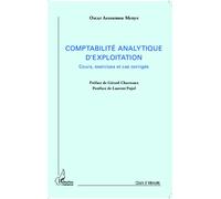 La comptabilité analytique d'exploitation Cours, exercices et cas corrigés - Oscar Assoumou-Menye - L'harmattan - broché - Etude
