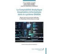 La Comptabilité Analytique Hospitalière Informatisée dans le système OHADA Gabin Kalau Kaumb (Auteur), Maurice Nkulu Kyungu (Auteur), Anderson Bobazodisa Dikumueni (Auteur), Alexis Tohemo Lukamba (Aut