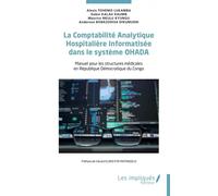 La Comptabilité Analytique Hospitalière Informatisée Dans Le Système Ohada - Manuel Pour Les Structures Médicales En République Démocratique Du Congo