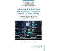 La Comptabilité Analytique Hospitalière Informatisée dans le système OHADA Manuel pour les structures médicales en République Démocratique du Congo - Gabin Kalau Kaumb - Les Impliqués - broché - Scola