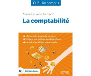 La comptabilité Comprendre les grands principes. Intégrer une méthode simple et efficace. Acquérir les réflexes opérationnels. Cd-rom inclus. - Marie-Laure Ruhemann - Eyrolles - Livre CD-ROM - Scolair