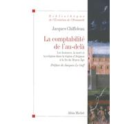 La Comptabilité de l'au-delà Les hommes, la mort et la religion dans la région d'Avignon à la fin du Moyen Age (vers 1320 -... - Jacques Chiffoleau - Albin Michel - broché - Etude
