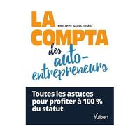 La Comptabilité Des Auto-Entrepreneurs - Toutes Les Astuces Pour Profiter À 100 % Du Statut